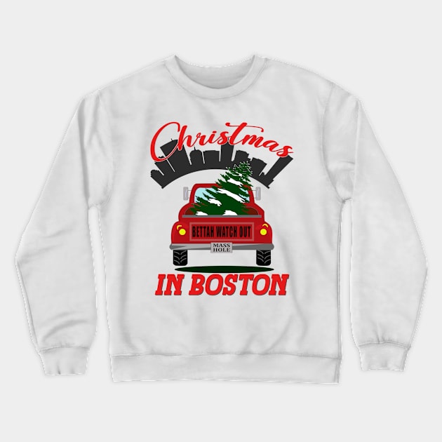 Christmas In Boston - Bettah Watch Out - Masshole Crewneck Sweatshirt by Blended Designs